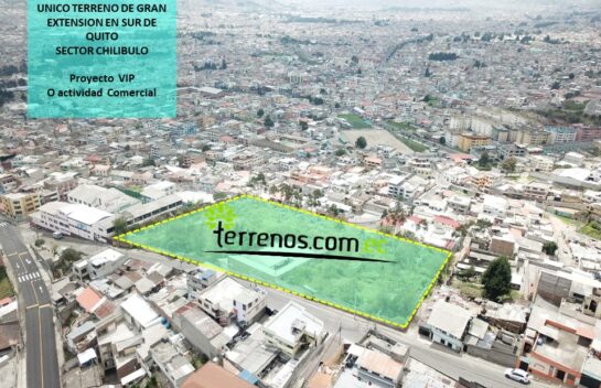 Terreno Venta Únicos 10.000m2 Sur de Quito proyecto VIP o Comercial Chilibulo Villaflora La Magdalena